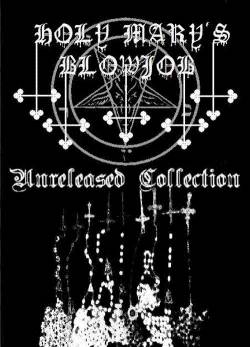 Holy Mary's Blowjob : Unreleased Collection